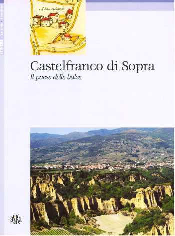 Castelfranco di Sopra. Il paese delle balze